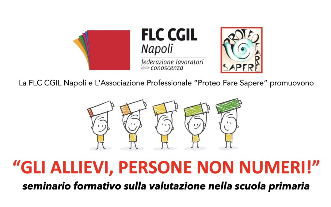 FLC CGIL Napoli & Proteo Fare Sapere: GLI ALLIEVI, PERSONE NON NUMERI!” seminario formativo sulla valutazione nella scuola primaria